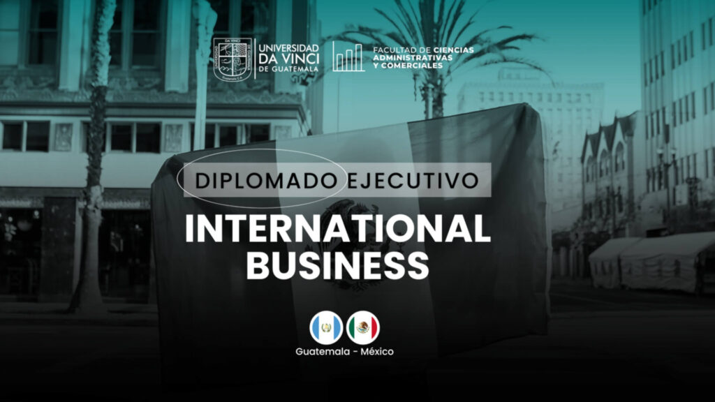 Universidad Da Vinci de Guatemala lanza el Diplomado Ejecutivo International Bussinesss