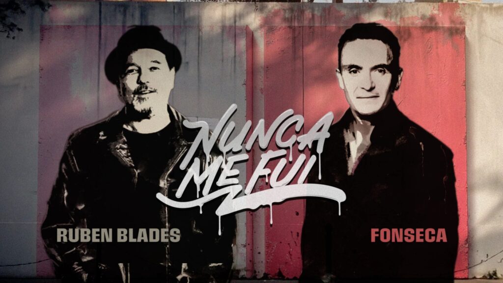 Fonseca y Rubén Blades estrenan el videoclip oficial de “Nunca Me Fui”