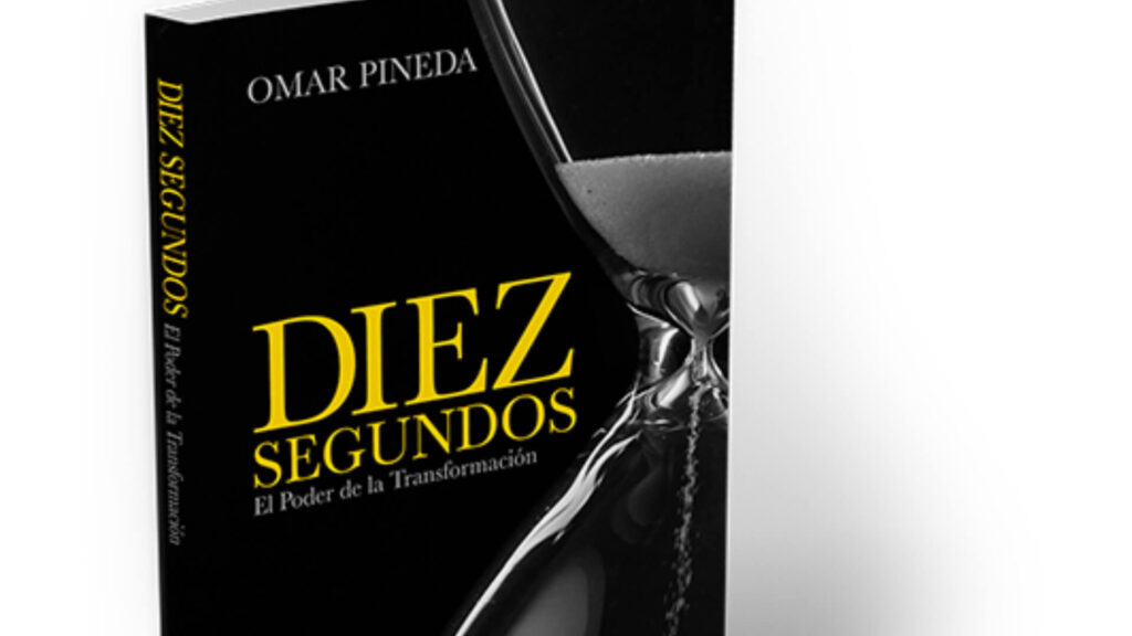 Diez segundos, de Omar Pineda: una guía para transformar la vida desde lo cotidiano